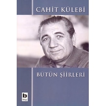 Bütün Şiirleri - Cahit Külebi - Bilgi Yayınevi