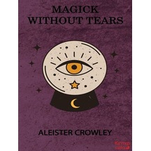 Magick Without Tears / Aleister Crowley