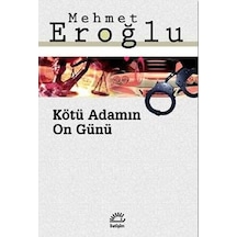 Kötü Adamın On Günü - Mehmet Eroğlu - İletişim Yayınları