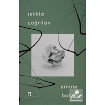 Islıkla Çağrılan / Emine Batar