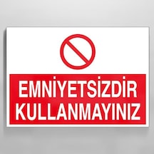 Emniyetsizdir Kullanmayınız Uyarı Levhası 50x70cm
