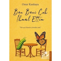 Ben Beni Çok İhmal Ettim / Onur Kankaya