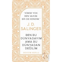 J. D. Salinger - Ben Bu Dünyadayım Ama Bu Dünyadan Değilim - Devrim Horlu - Destek Yayınları