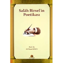 Salah Birsel'in Poetikası - Ali İhsan Kolcu - Salkımsöğüt Yayınları