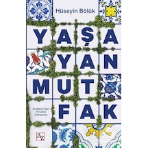 Yaşayan Mutfak - Anadolu'dan Yeryüzü Sofrasına - Hüseyin Bölük - Az Kitap