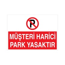 Müşteri Harici Park Yasaktır Uyarı Tabelası - 70x100 Foreks - Py5