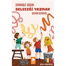Zamansız Düşün : Geleceği Yazmak - Düşün Serisi
