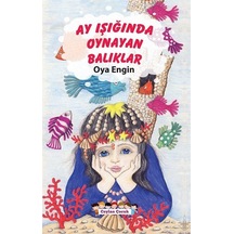 Ay Işığında Oynayan Balıklar / Oya Engin