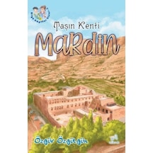 Taşın Kenti: Mardin - Bilge Kaşifler 1 - Özgür Özgülgün - Uçan At