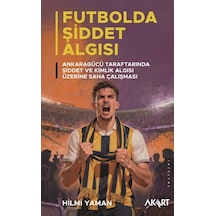 Futbolda Şiddet Algısı: Ankaragücü Taraftarında Şiddet Ve Kimlik
