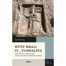 Hitit Kralı Iv. Tudhaliya & Asur Devleti Ve Suriye'deki Vassal...