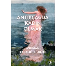 Antikçağda Kadın Olmak - Aıaı-893932