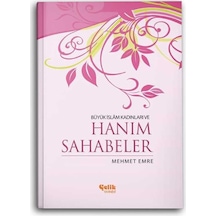 Büyük İslam Kadınları ve Hanım Sahabeler  - Mehmet Emre  - Çelik Yayınevi