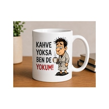 Kahve Yoksa Ben De Yokum Yazılı Komik Tasarımlı Porselen Kupa Bardak Beyaz Beyaz