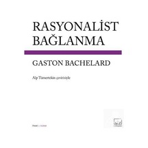 Rasyonalist Bağlanma / Gaston Bachelard 9786053754817