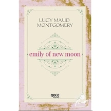 Emily of New Moon - Lucy Maud Montgomery - Gece Kitaplığı