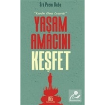 Yaşam Amacını Keşfet / Sri Prem Baba