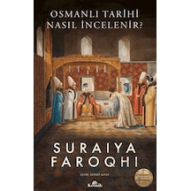 Osmanlı Tarihi Nasıl İncelenir Kronik Kitap Suraiya Faroqhi