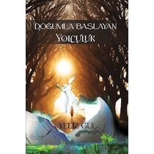 Doğumla Başlayan Yolculuk - Yeliz Gül - Son Sayfa Yayınları