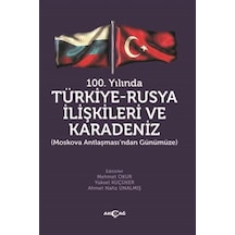 100.Yılında Türkiye  -  Rusya İlişkileri ve Karadeniz -  Akçağ Yayınları