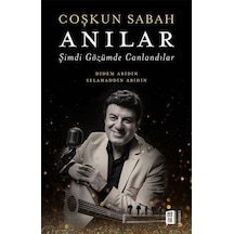 Coşkun Sabah: Anılar - Şimdi Gözümde Canlandılar - Didem Abidin - Mona