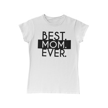 Best Mom Ever Anneler Günü Beyaz Kadın Tshirt 001