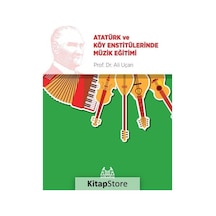 Atatürk ve Köy Enstitülerinde Müzik Eğitimi - Ali Uçan - Arkadaş Yayıncılık
