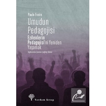 Umudun Pedagojisi: Ezilenlerin Pedagojisi'ni Yeniden Yaşamak - Paulo Freire - Yordam Kitap