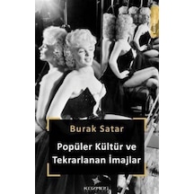 Popüler Kültür ve Tekrarlanan İmajlar - Burak Satar - Kozmos Yayınları