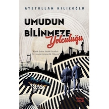 Umudun Bilinmeze Yolculuğu - Küçük Şehrin Büyük Hayalleri: İki Gencin Girişimcilik Hikayesi - Ayetullah Kılıçoğlu - Kırmızı Ada Yayınları