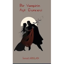 Bir Vampirin Aşk Güncesi - İsmail Arslan - Platanus Publishing