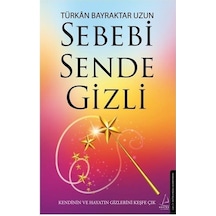 Sebebi Sende Gizli - Türkan Bayraktar Uzun - Destek Yayınları