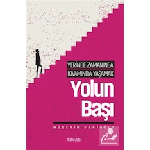 Yerinde Zamanında Kıvamında Yaşamak / Yolun Başı / Hüseyin Sar...