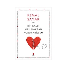 Bir Kalbi Kırılmaktan  Koruyabilsem