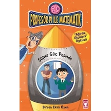 Profesör Pi ile Matematik - Süper Güç Peşinde - Ağırlık Ölçüleri Öyküsü - Birsen Ekim Özen - Timaş Çocuk