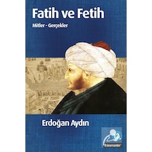 Fatih ve Fetih Mitler - Gerçekler - Erdoğan Aydın - Literatür Yayıncılık