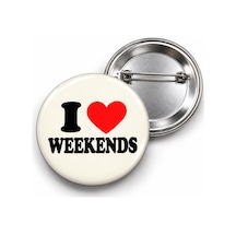 I Love Weekends - 58mm Rozet Çok Renkli