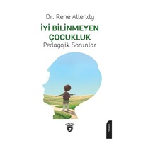İyi Bilinmeyen Çocukluk - Pedagojik Sorunlar - Rene Allendy - Dorlion Yayınevi