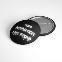404 Motivation Not Found Siyah - 58mm Rozet Çok Renkli