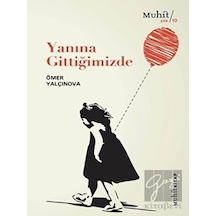 Yanına Gittiğimizde - Ömer Yalçınova - Muhit Kitap