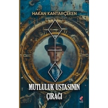 Mutluluk Ustasının Çırağı / Hakan Kantarçeken
