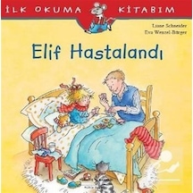 Elif Hastalandı / Ilk Okuma Kitabım / Liane Schneider