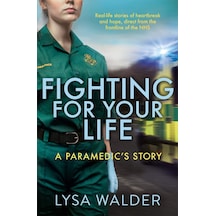 Fighting For Your Life: A Paramedic's Story