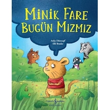 Minik Fare Bugün Mızmız - Anke Dörrzapf - İş Bankası Kültür Yayınları