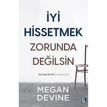 İyi Hissetmek Zorunda Değilsin - Megan Devine - Diyojen Yayıncılık