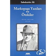 Markopaşa Yazıları ve Ötekiler - Sabahattin Ali - Yapı Kredi Yayınları