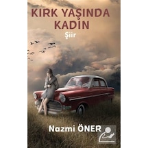 Kırk Yaşında Kadın - Nazmi Öner - Platanus Publishing