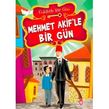 Mehmet Akif'le Bir Gün - Mustafa Orakçı - Timaş Çocuk