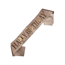 Happy Bırthday Rose Gold Yazılı Simli Rose Gold Saten Lüks Kuşak Tüm Yaşlar