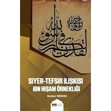 Siyer  - Tefsir İlişkisi İbn Hişam Örnekliği  - Nurdan Mendeş  - Siyer Yayınları
